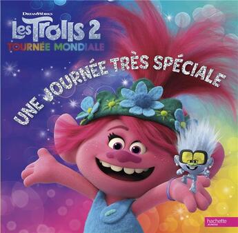 Couverture du livre « Les Trolls 2 ; une journée très spéciale » de  aux éditions Hachette Jeunesse