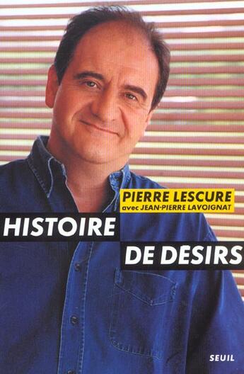 Couverture du livre « Histoire de desirs » de Lescure Pierre aux éditions Seuil