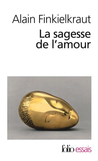 Couverture du livre « La sagesse de l'amour » de Alain Finkielkraut aux éditions Folio