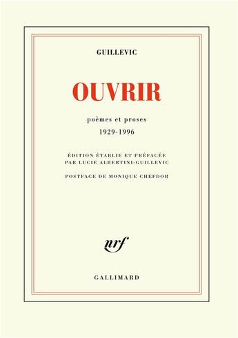 Couverture du livre « Ouvrir ; poèmes et proses 1929-1996 » de Eugène Guillevic aux éditions Gallimard