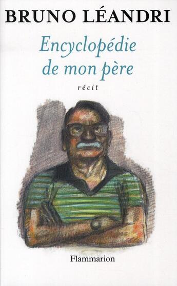 Couverture du livre « Encyclopédie de mon père » de Bruno Leandri aux éditions Flammarion