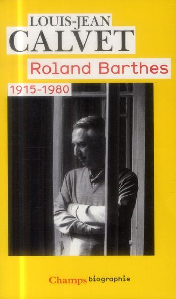 Couverture du livre « Roland Barthes ; 1915 - 1980 » de Louis-Jean Calvet aux éditions Flammarion