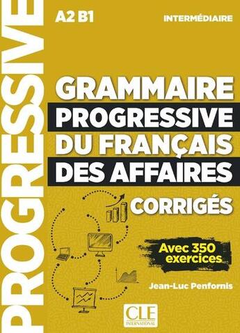 Couverture du livre « Grammaire progressive du français des affaires ; niveau intermédiaire ; corrigés ; A2, B1 (édition 2019) » de  aux éditions Cle International