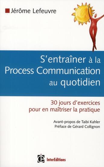 Couverture du livre « S'entraîner à la process communication au quotidien » de Jerome Lefeuvre aux éditions Intereditions