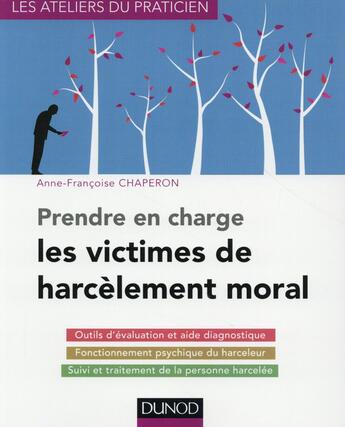 Couverture du livre « Prendre en charge les victimes de harcèlement moral » de Anne-Françoise Chaperon et Nathalie Girard-Dephanix aux éditions Dunod