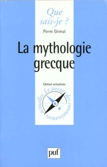 Couverture du livre « Mythologie grecque (la) » de Pierre Grimal aux éditions Que Sais-je ?