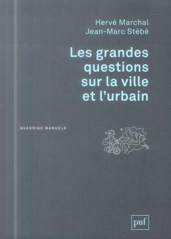 Couverture du livre « Les grandes questions sur la ville et l'urbain » de Jean-Marc Stebe et Herve Marchal aux éditions Puf