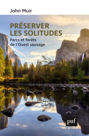 Couverture du livre « Préserver les solitudes ; parcs et forêts de l'ouest sauvage » de Thierry Paquot et John Muir aux éditions Puf
