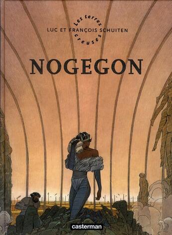 Couverture du livre « Les terres creuses Tome 3 ; Nogegon » de Luc Schuiten et Francois Schuiten aux éditions Casterman