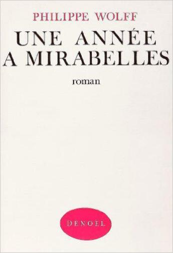 Couverture du livre « Une annee a mirabelles » de Philippe Wolff aux éditions Denoel