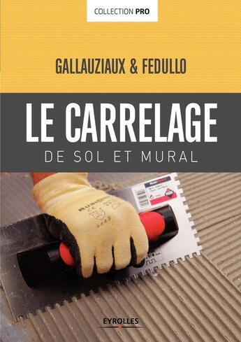 Couverture du livre « Carrelage de sol et mural » de Thierry Gallauziaux et David Fedullo aux éditions Eyrolles