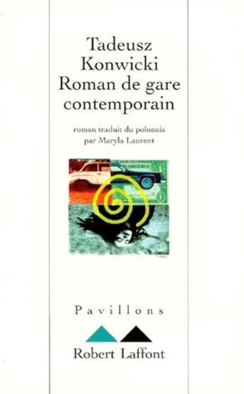 Couverture du livre « Roman de gare contemporain » de Tadeusz Konwicki aux éditions Robert Laffont