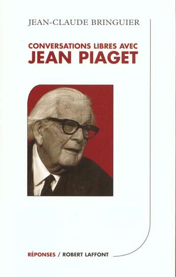 Couverture du livre « Conversations libres avec jean piaget - ne » de Bringuier J-C. aux éditions Robert Laffont