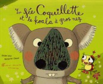 Couverture du livre « La fée coquillette et le koala à gros nez » de Didier Levy et Benjamin Chaud aux éditions Albin Michel