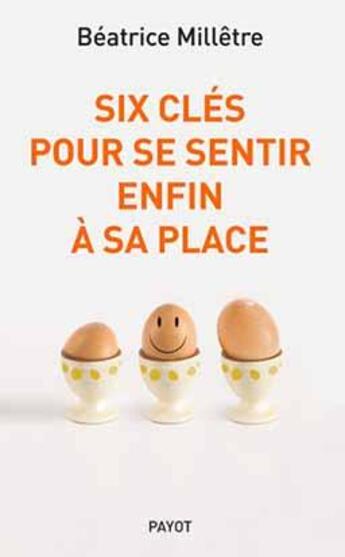 Couverture du livre « Six clés pour se sentir enfin à sa place » de Beatrice Milletre aux éditions Payot