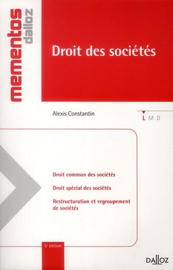 Couverture du livre « Droit des sociétés ; droit commun des sociétés, droit spécial, restructuration et regroupement (5e édition) » de Alexis Constantin aux éditions Dalloz