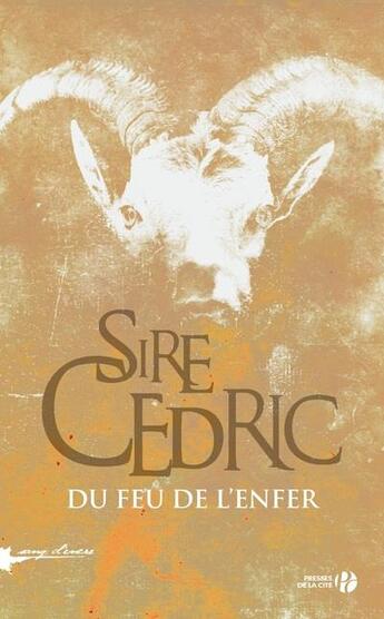 Couverture du livre « Du feu de l'enfer » de Cedric Sire aux éditions Presses De La Cite