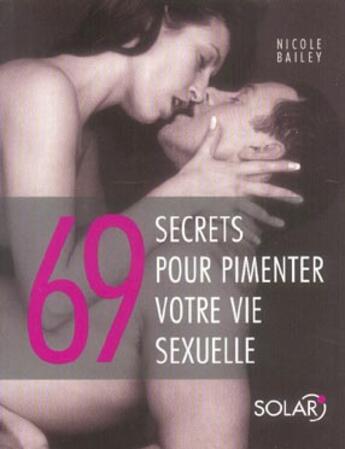 Couverture du livre « 69 secrets pour pimenter votre vie sexuelle » de Nicole Bailey aux éditions Solar
