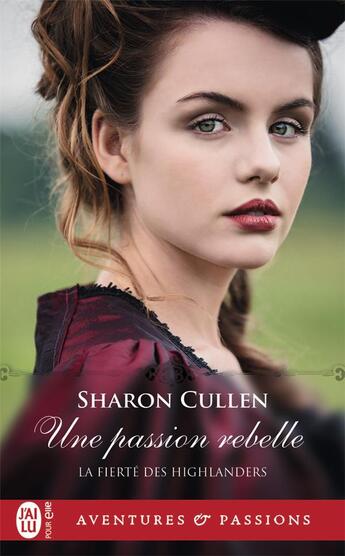 Couverture du livre « La fierté des Highlanders : une passion rebelle - la fierte des highlanders - t2 » de Sharon Cullen aux éditions J'ai Lu