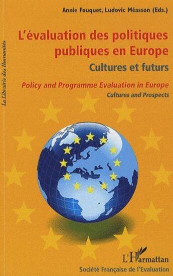 Couverture du livre « Évaluation des politiques publiques en Europe ; cultures et futurs ; policy and programme evalutation in europe ; cultures and prospects » de Anne Fouquet et Ludovic Measson aux éditions L'harmattan