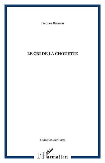 Couverture du livre « Le cri de la chouette » de Jacques Buisson aux éditions Editions L'harmattan