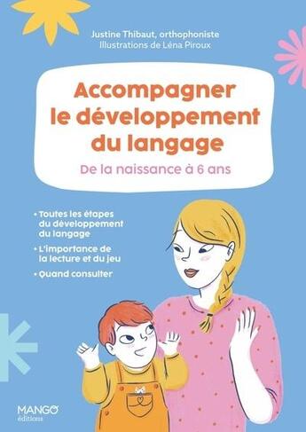 Couverture du livre « Accompagner le développement du langage : De la naissance à 6 ans » de Lena Piroux et Justine Thibaut aux éditions Mango