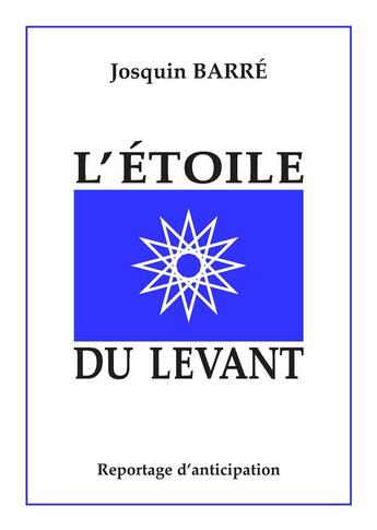 Couverture du livre « L'étoile du Levant » de Josquin Barre aux éditions Books On Demand