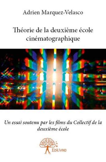 Couverture du livre « Théorie de la deuxième école cinématographique » de Adrien Marquez-Velas aux éditions Edilivre