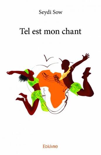 Couverture du livre « Tel est mon chant » de Seydi Sow aux éditions Edilivre