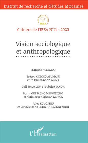 Couverture du livre « Cahiers de l'IREA t.41 : vision sociologique et anthropologique (édition 2020) » de Cahiers De L'Irea aux éditions L'harmattan