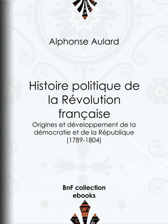 Couverture du livre « Histoire politique de la Révolution française » de Aulard Alphonse aux éditions Epagine