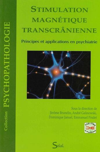 Couverture du livre « Stimulation magnétique transcrânienne ; principes et applications en psychiatrie » de Brunelin aux éditions Solal