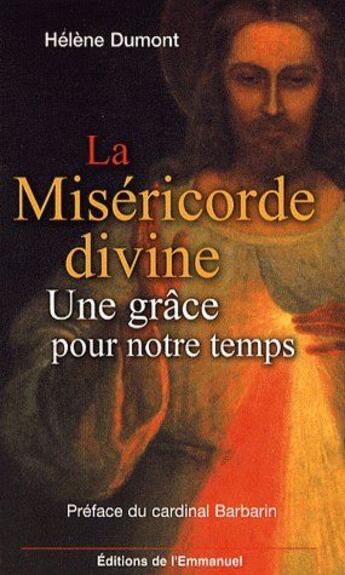 Couverture du livre « La miséricorde divine ; une grâce pour notre temps » de Helene Dumont aux éditions Emmanuel