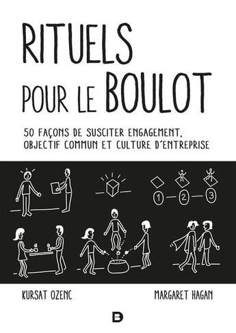 Couverture du livre « Les rituels de travail : 50 facons de susciter engagement, objectif commun et culture d'entreprise » de Kursat Ozenc et Margaret Hagan aux éditions De Boeck Superieur