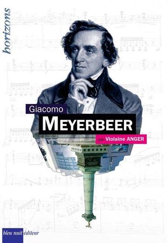 Couverture du livre « Giacomo Meyerbeer » de Violaine Anger aux éditions Bleu Nuit