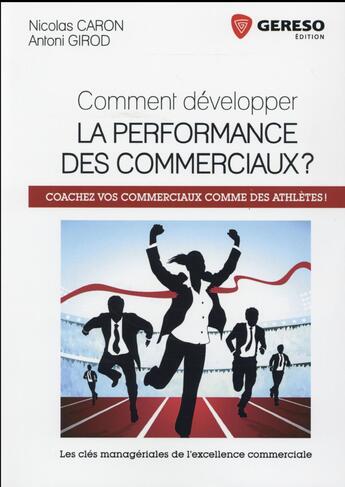 Couverture du livre « Comment développer la performance des commerciaux ? » de Antoni Girod et Nicolas Caron aux éditions Gereso