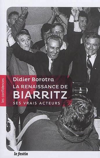 Couverture du livre « La renaissance de Biarritz ses vrais acteurs » de Borotra Didier aux éditions Le Festin