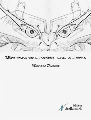 Couverture du livre « Mon bonheur se trouve dans les mots » de Decugis Martial aux éditions Stellamaris