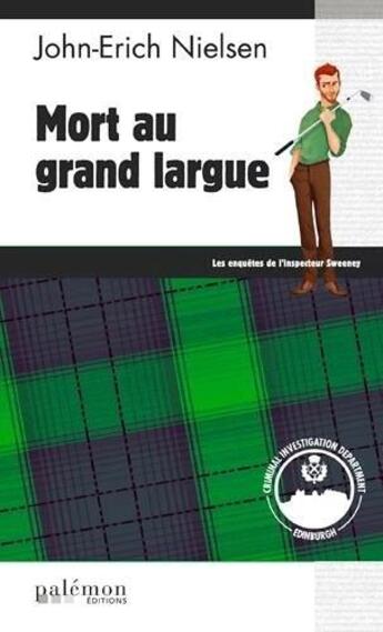 Couverture du livre « Les enquêtes de l'inspecteur Sweeney Tome 6 : mort au grand largue » de John-Erich Nielsen aux éditions Palemon