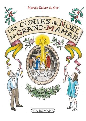 Couverture du livre « Les contes de Noël de Grand-Maman » de Maryse Galvez Du Gor aux éditions Via Romana