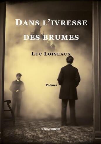 Couverture du livre « Dans l'ivresse des brumes » de Luc Loiseaux aux éditions Unicite