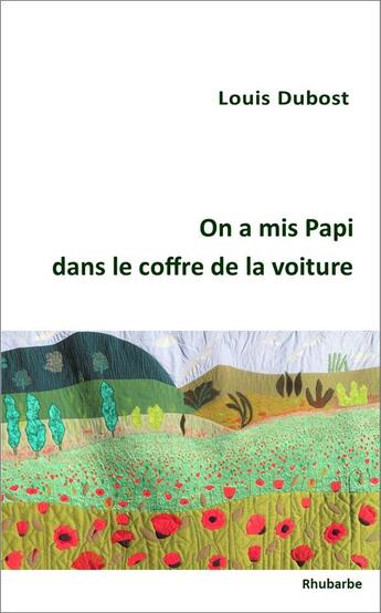 Couverture du livre « On a mis papi dans le coffre de la voiture » de Louis Dubost aux éditions Rhubarbe