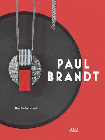 Couverture du livre « Paul Brandt, artiste joaillier et décorateur moderne » de Bleue-Marine Massard aux éditions Norma