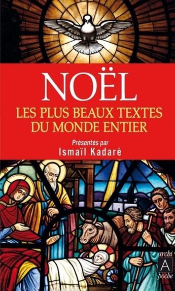 Couverture du livre « Noël ; les plus beaux textes du monde entier » de Ismail Kadare aux éditions Archipoche