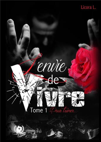 Couverture du livre « L'envie de vivre t.1 ; pour t'aimer » de Licora L aux éditions Art En Mots