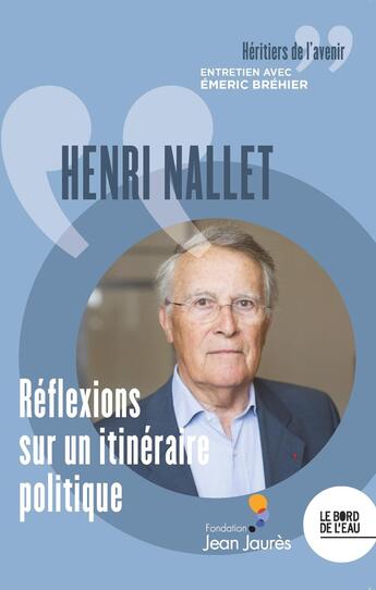 Couverture du livre « Henri NALLET, Réflexions sur un itinéraire politique » de Henri Nallet aux éditions Bord De L'eau