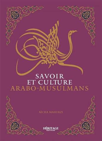 Couverture du livre « Savoir et culture arabo-musulmans » de Aicha Maherzi aux éditions Heritage