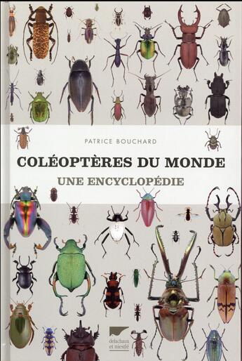 Couverture du livre « Coléoptères du monde ; une encyclopédie » de Patrice Bouchard aux éditions Delachaux & Niestle