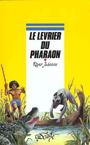 Couverture du livre « Le Levrier Du Pharaon » de Roger Judenne aux éditions Rageot