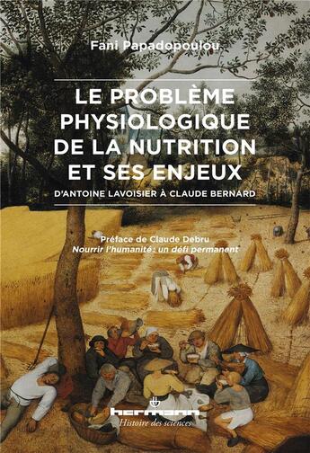 Couverture du livre « Le problème physiologique de la nutrition et ses enjeux ; d'Antoine Lavoisier à Claude Bernard » de Fani Papadopoulou aux éditions Hermann